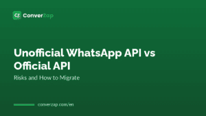 Unofficial WhatsApp API vs Official API: Risks and How to Migrate