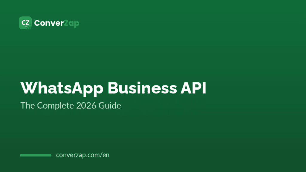 WhatsApp Business API: The Complete 2026 Guide