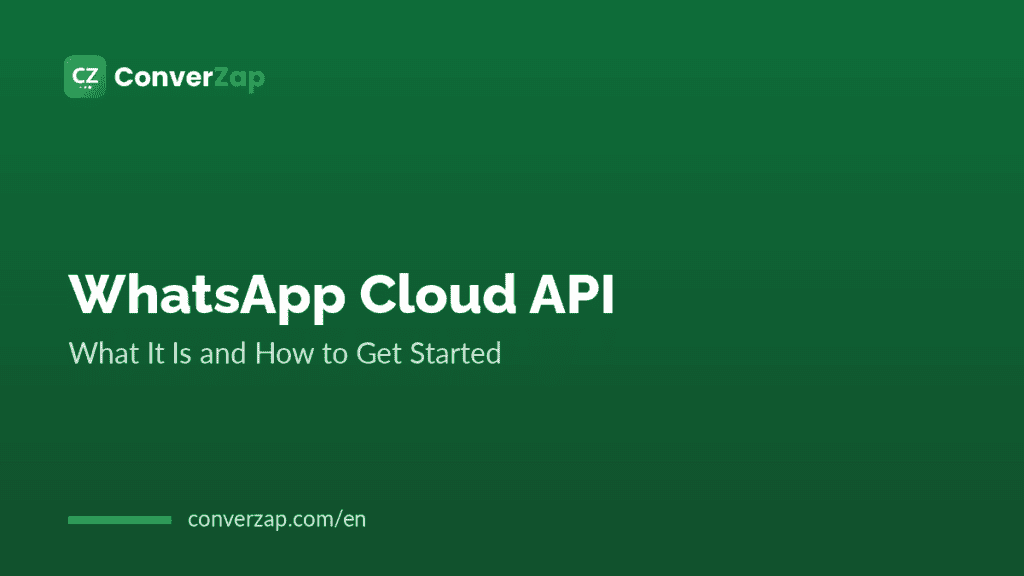 WhatsApp Cloud API: What It Is and How to Get Started