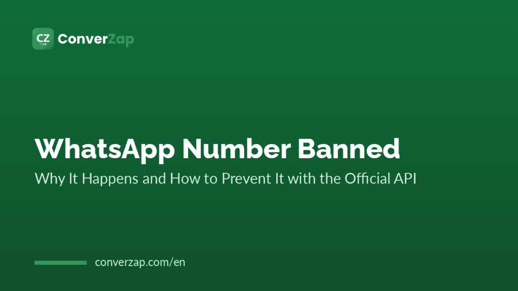 WhatsApp Number Banned: Why It Happens and How to Prevent It with the Official API