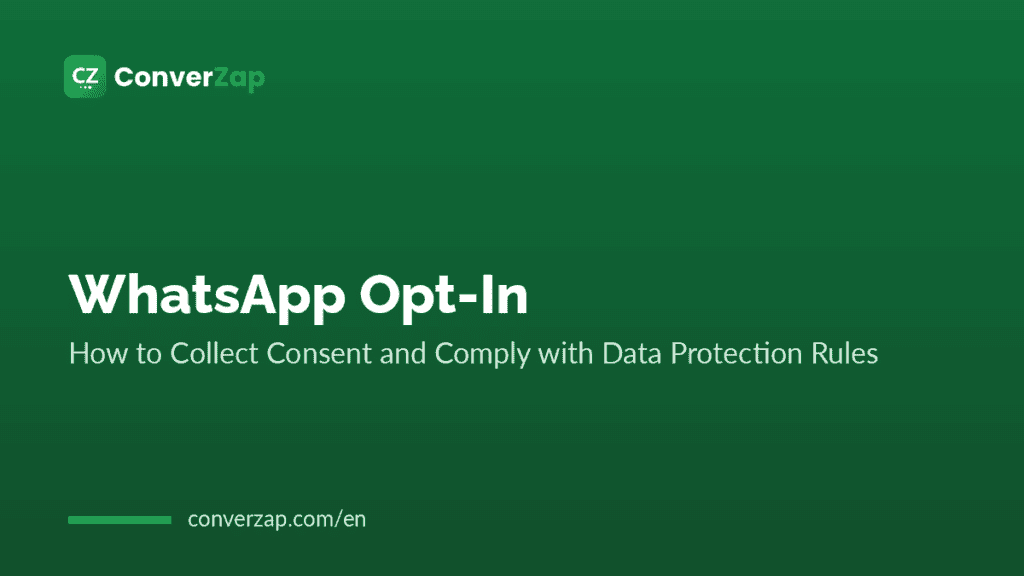WhatsApp Opt-In: How to Collect Consent and Comply with Data Protection Rules