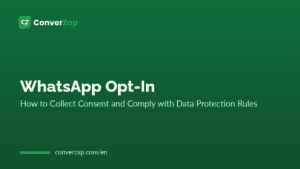 WhatsApp Opt-In: How to Collect Consent and Comply with Data Protection Rules